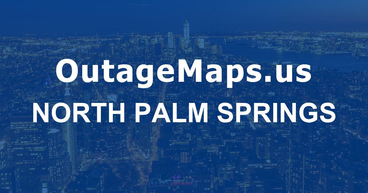 North Palm Springs Power Outages Map north-palm-springs-power-outages-map
