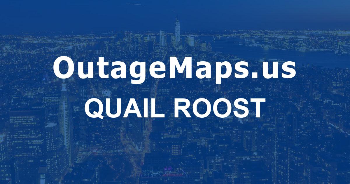 Quail Power Quail Roost Power Outages Map
