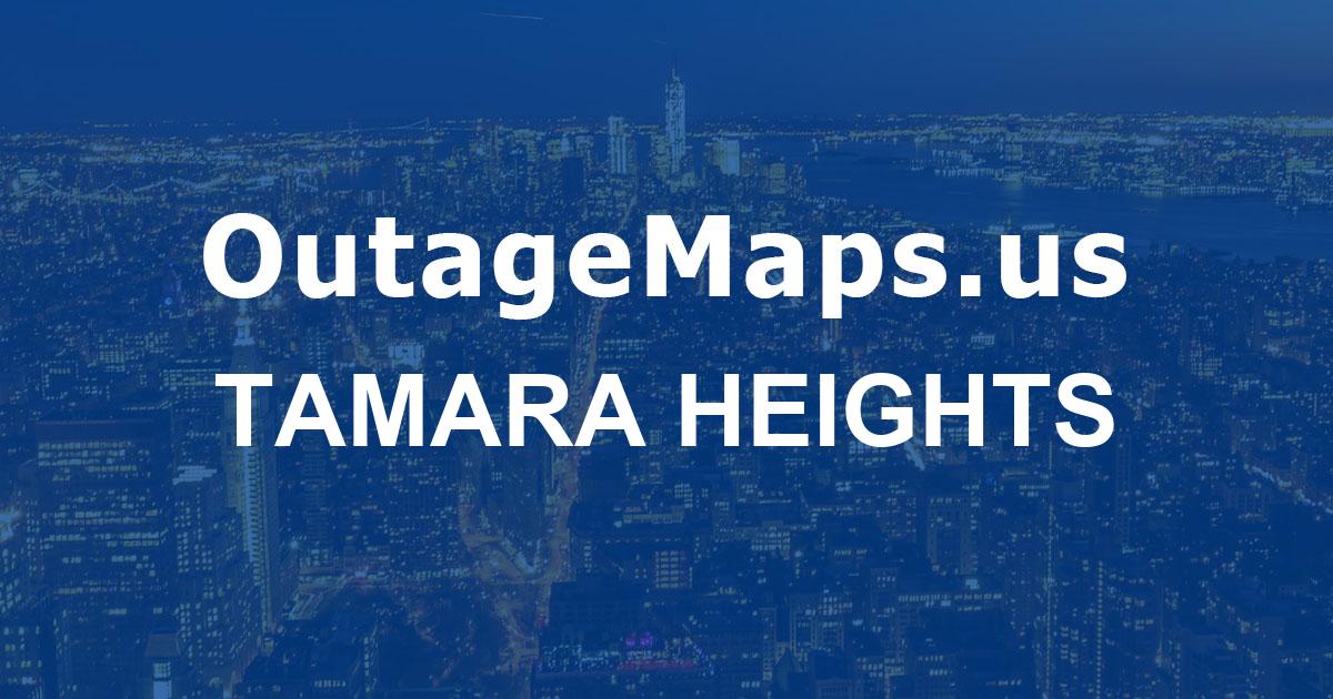 Tamara Map Tamara Heights Power Outages Map